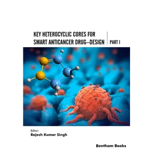 Key Heterocyclic Cores For Smart Anticancer Drug-Design Part I - Paperback 1