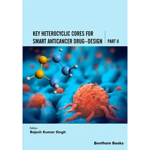 Key Heterocyclic Cores For Smart Anticancer Drug-Design Part Ii - Paperback 1