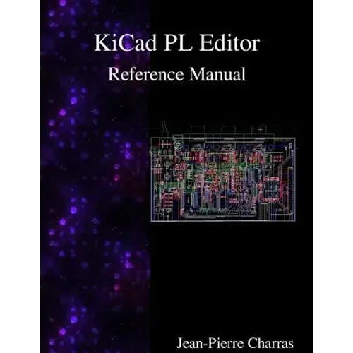 Kicad - Pl Editor Reference Manual - Paperback 1