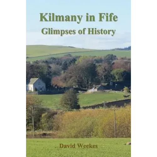 Kilmany In Fife: Glimpses Of History - Paperback 1