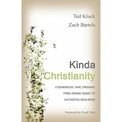 Kinda Christianity: A Generous, Fair, Organic, Free-Range Guide To Authentic Realness - Paperback 1