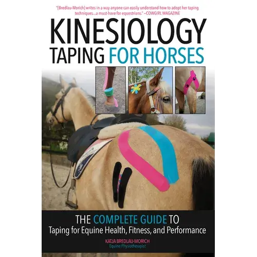 Kinesiology Taping For Horses: The Complete Guide To Taping For Equine Health, Fitness And Performance - Paperback 1