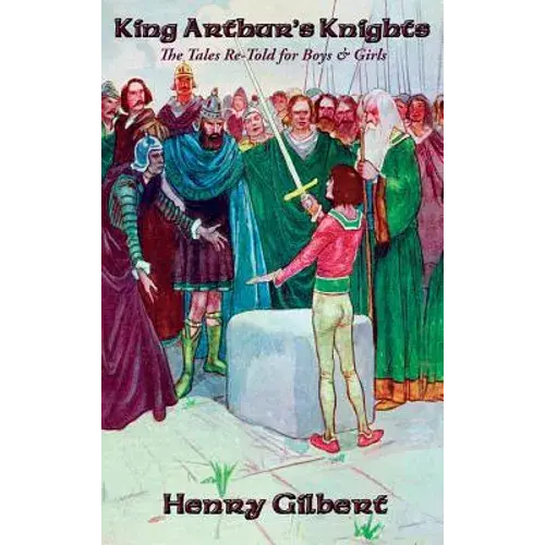 King Arthur's Knights: The Tales Re-Told For Boys & Girls - Hardcover 1