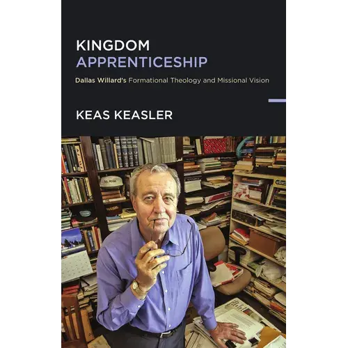 Kingdom Apprenticeship: Dallas Willard's Formational Theology And Missional Vision - Paperback 1