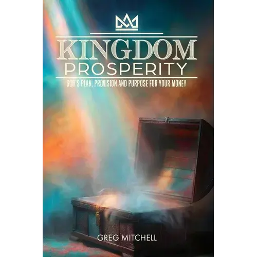 Kingdom Prosperity: God's Plan, Provision And Purpose For Your Money - Paperback 1