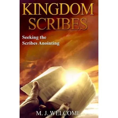 Kingdom Scribes: Seeking The Scribes Anointing - Paperback 1