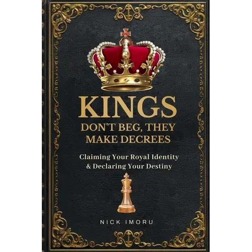 Kings Do Not Beg, They Make Decree - Paperback 1