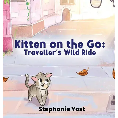 Kitten On The Go: Traveller's Wild Ride - Hardcover 1