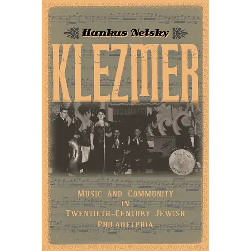Klezmer: Music And Community In Twentieth-Century Jewish Philadelphia - Paperback 1