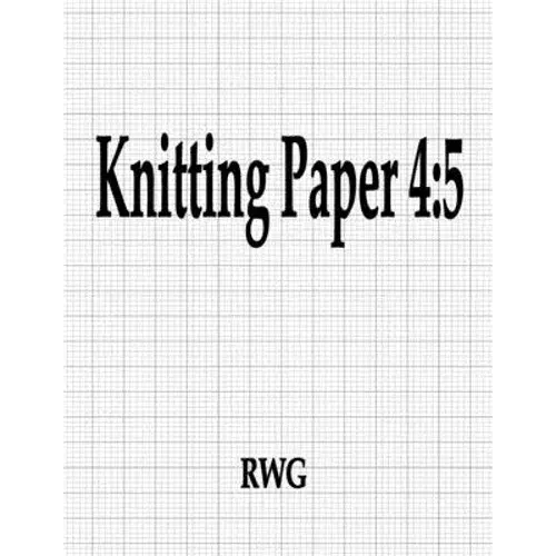 Knitting Paper 4: 5: 100 Pages 8.5" X 11" - Paperback 1