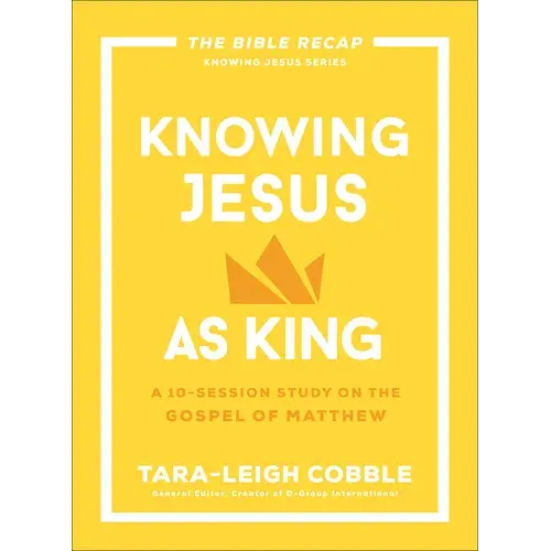 Knowing Jesus As King: A 10-Session Study On The Gospel Of Matthew - Paperback 1