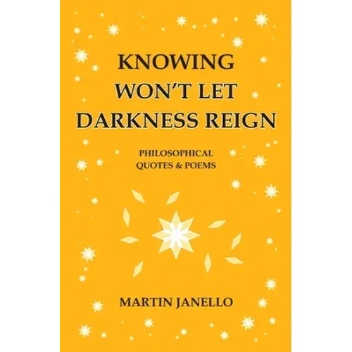 Knowing Won't Let Darkness Reign: Philosophical Quotes & Poems - Paperback 1
