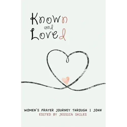 Known And Loved: Women's Prayer Journey Through 1 John - Paperback 1