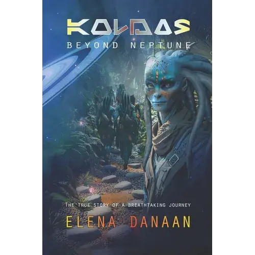 Koldas - Beyond Neptune: The True Story Of A Breathtaking Journey To The Origins Of Time And Creation - Paperback 1