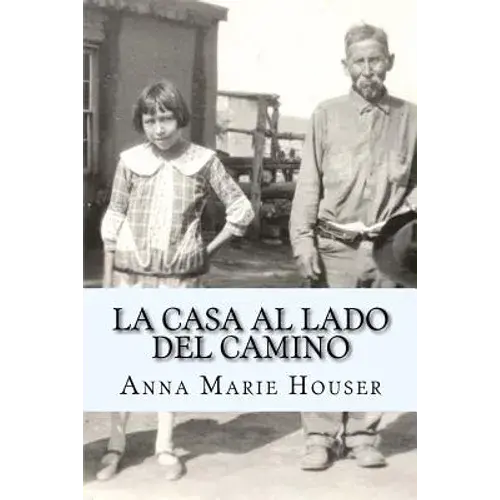 La Casa Al Lado Del Camino: Fidencia Ana Maria Chavez Y Gallegos De Houser - Paperback 1