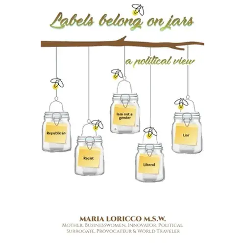 Labels Belong On Jars: A Political View - Paperback 1
