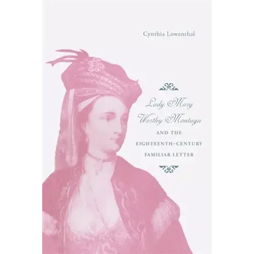 Lady Mary Wortley Montagu And The Eighteenth-Century Familiar Letter - Paperback 1