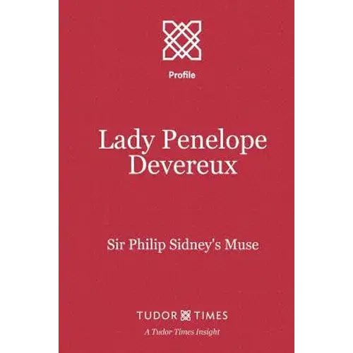 Lady Penelope Devereux: Sir Philip Sidney's Muse - Paperback 1