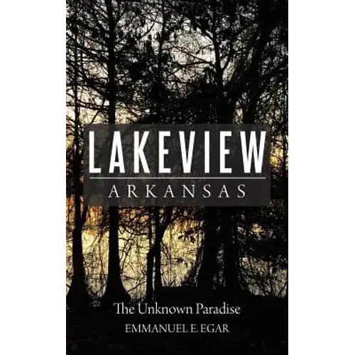 Lakeview Arkansas: The Unknown Paradise - Paperback 1