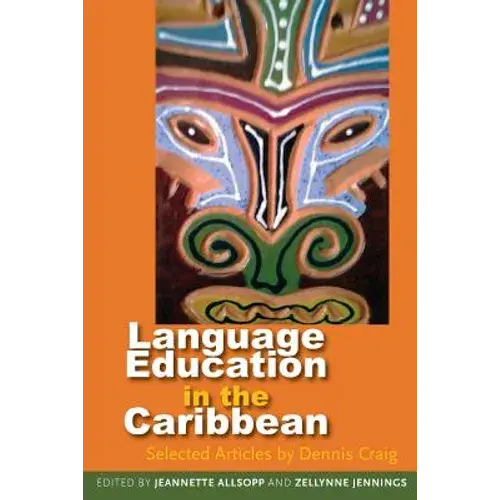 Language Education In The Caribbean: Selected Articles By Dennis Craig - Paperback 1