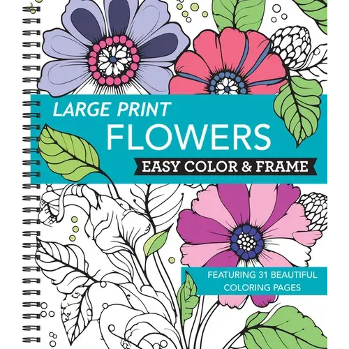 Large Print Easy Color & Frame - Flowers (Stress Free Coloring Book) - Spiral 1