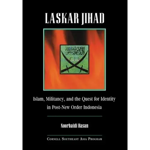 Laskar Jihad: Islam, Militancy, And The Quest For Identity In Post-New Order Indonesia - Paperback 1
