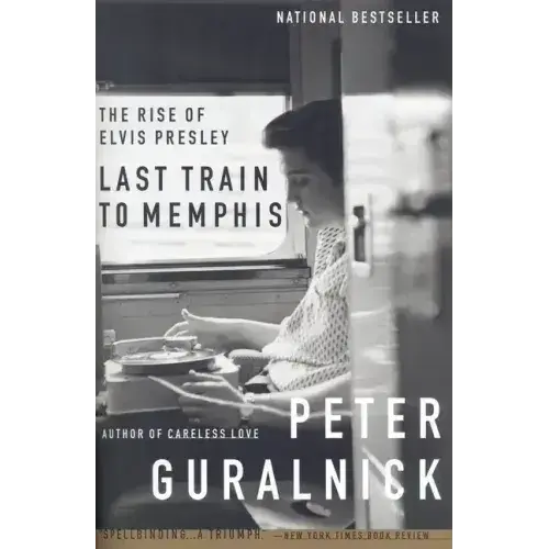 Last Train To Memphis: The Rise Of Elvis Presley - Paperback 1