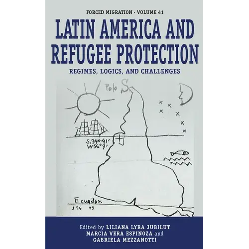 Latin America And Refugee Protection: Regimes, Logics, And Challenges - Paperback 1