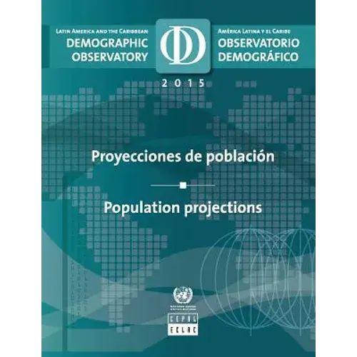 Latin America And The Caribbean Demographic Observatory 2015: Population Projections - Paperback 1