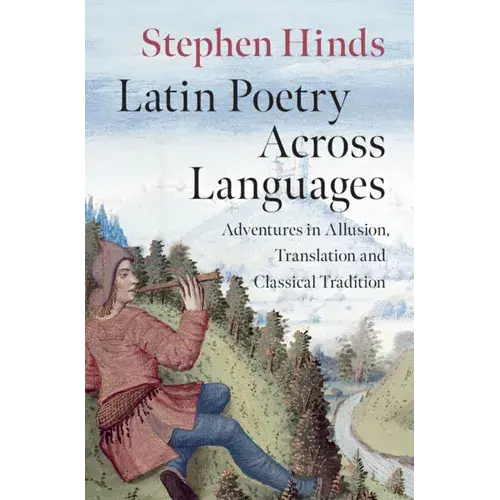 Latin Poetry Across Languages: Adventures In Allusion, Translation And Classical Tradition - Hardcover 1