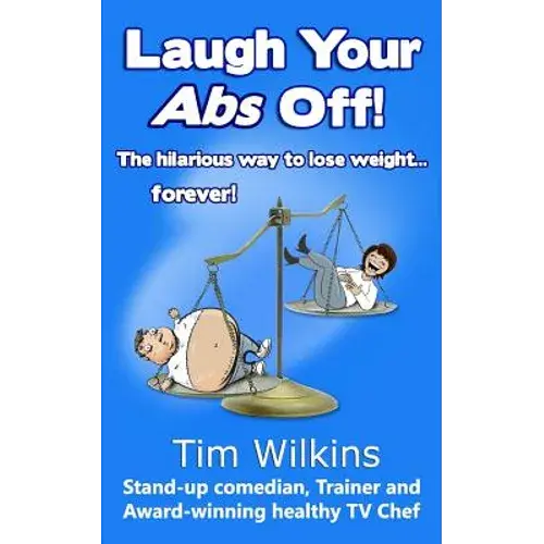 Laugh Your Abs Off!: The Hilarious Way To Lose Weight...Forever! - Paperback 1