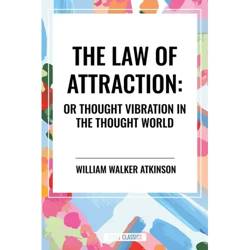 Law Of Attraction: Or Thought Vibration In The Thought World - Paperback 1