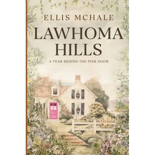 Lawhoma Hills: A Year Behind The Pink Door - Paperback 1