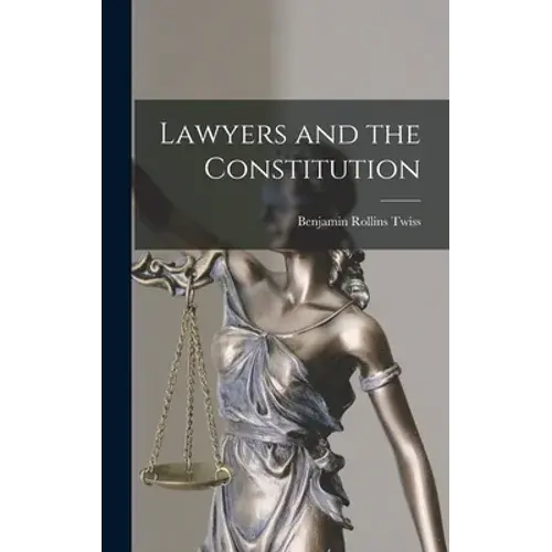 Lawyers And The Constitution - Hardcover 1