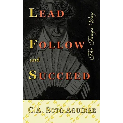 Lead Follow And Succeed. The Tango Way - Paperback 1