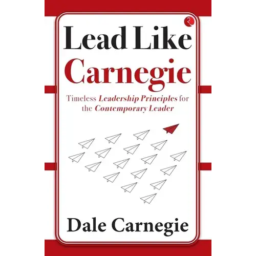 Lead Like Carnegie: Timeless Leadership Principles For The Contemporary Leader - Paperback 1