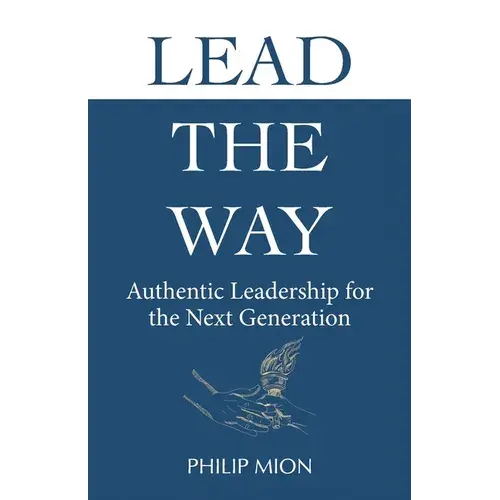 Lead The Way: Authentic Leadership For The Next Generation - Paperback 1