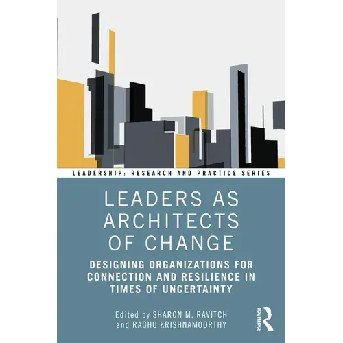 Leaders As Architects Of Change: Designing Organizations For Connection And Resilience In Times Of Uncertainty - Paperback 1