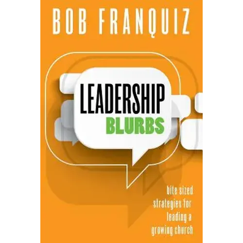 Leadership Blurbs: Bite Sized Strategies For A Growing Church - Paperback 1