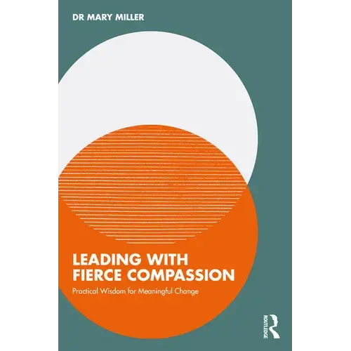 Leading With Fierce Compassion: Practical Wisdom For Meaningful Change - Paperback 1