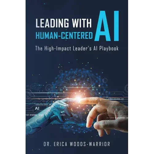 Leading With Human-Centered Ai: The High-Impact Leader's Ai Playbook - Paperback 1