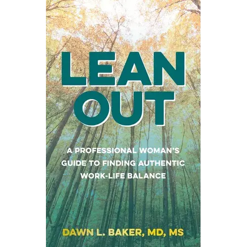 Lean Out: A Professional Woman's Guide To Finding Authentic Work-Life Balance - Paperback 1