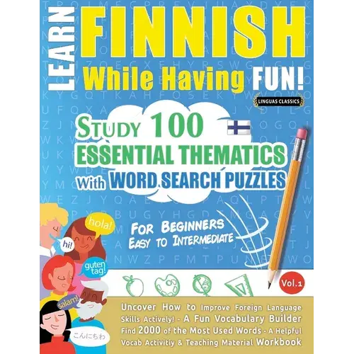 Learn Finnish While Having Fun! - For Beginners: Easy To Intermediate - Study 100 Essential Thematics With Word Search Puzzles - Vol.1 - Paperback 1