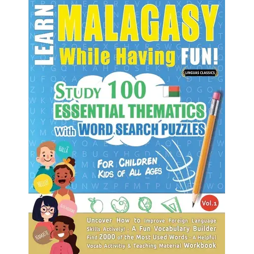 Learn Malagasy While Having Fun! - For Children: Kids Of All Ages - Study 100 Essential Thematics With Word Search Puzzles - Vol.1 - Paperback 1