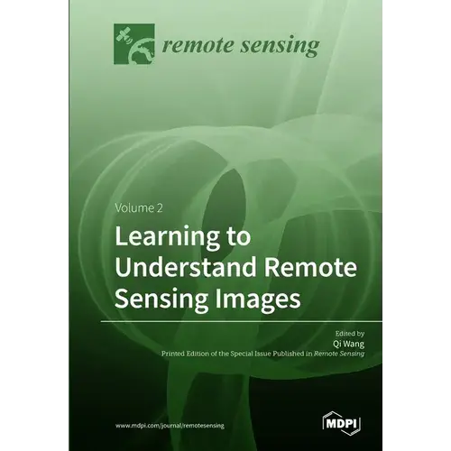 Learning To Understand Remote Sensing Images: Volume 2 - Paperback 1