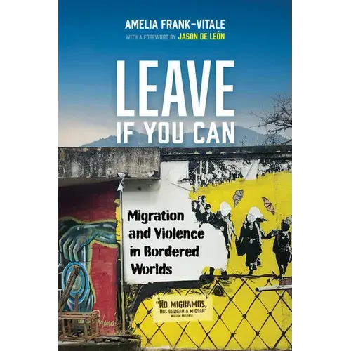 Leave If You Can: Migration And Violence In Bordered Worlds Volume 62 - Hardcover 1