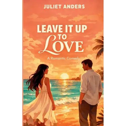 Leave It Up To Love: A Romantic Comedy - Paperback 1