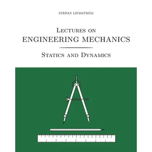 Lectures On Engineering Mechanics: Statics And Dynamics (Black/White Print Version) - Paperback 1
