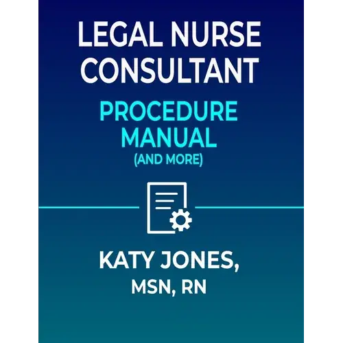 Legal Nurse Consultant Procedure Manual: (And More) - Paperback 1