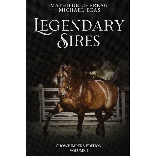 Legendary Sires: Showjumpers Edition - Volume I - Paperback 1